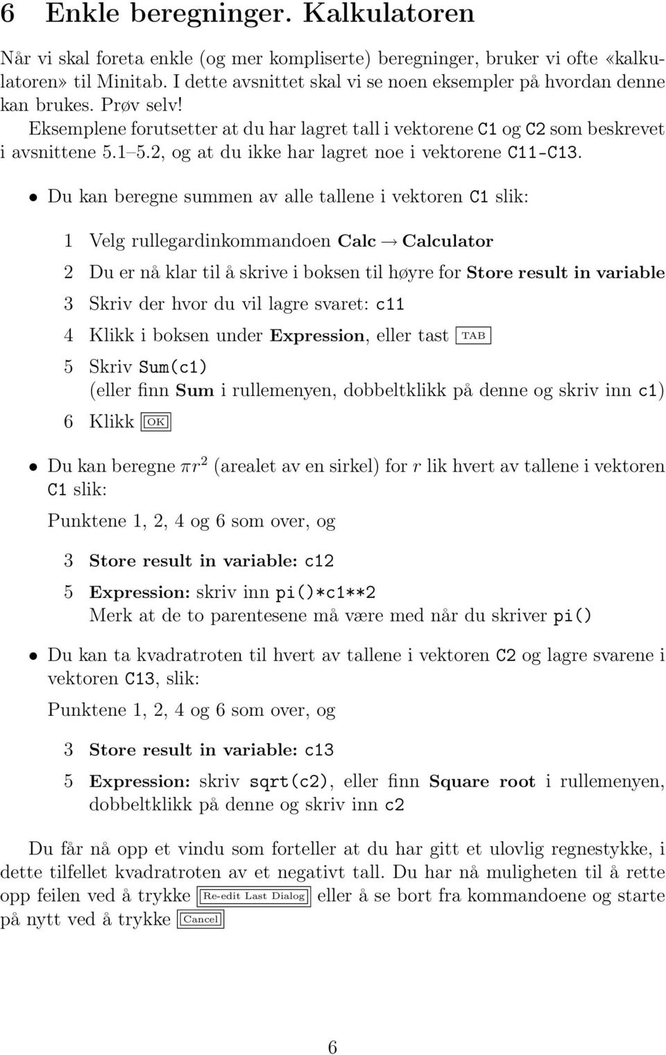 2, og at du ikke har lagret noe i vektorene C11 C13.