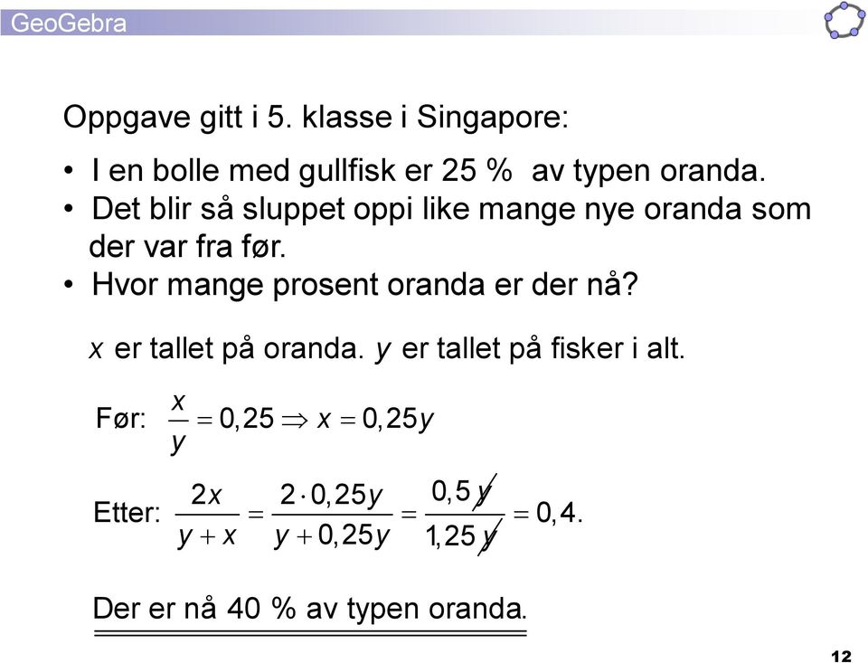 Hvor mange prosent oranda er der nå? x er tallet på oranda.