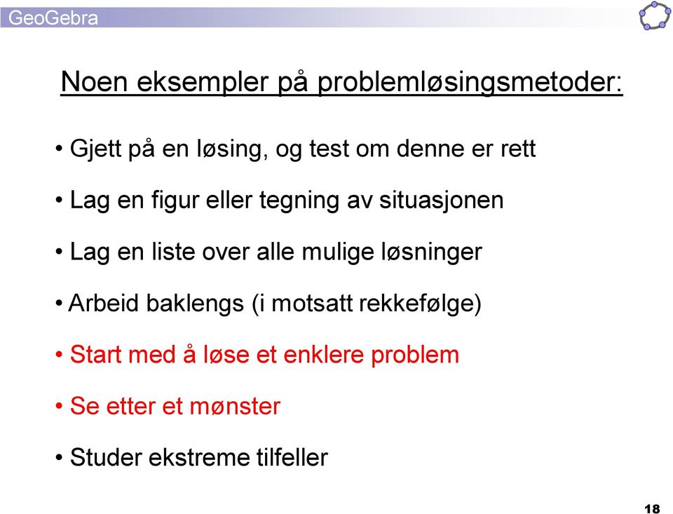 over alle mulige løsninger Arbeid baklengs (i motsatt rekkefølge) Start