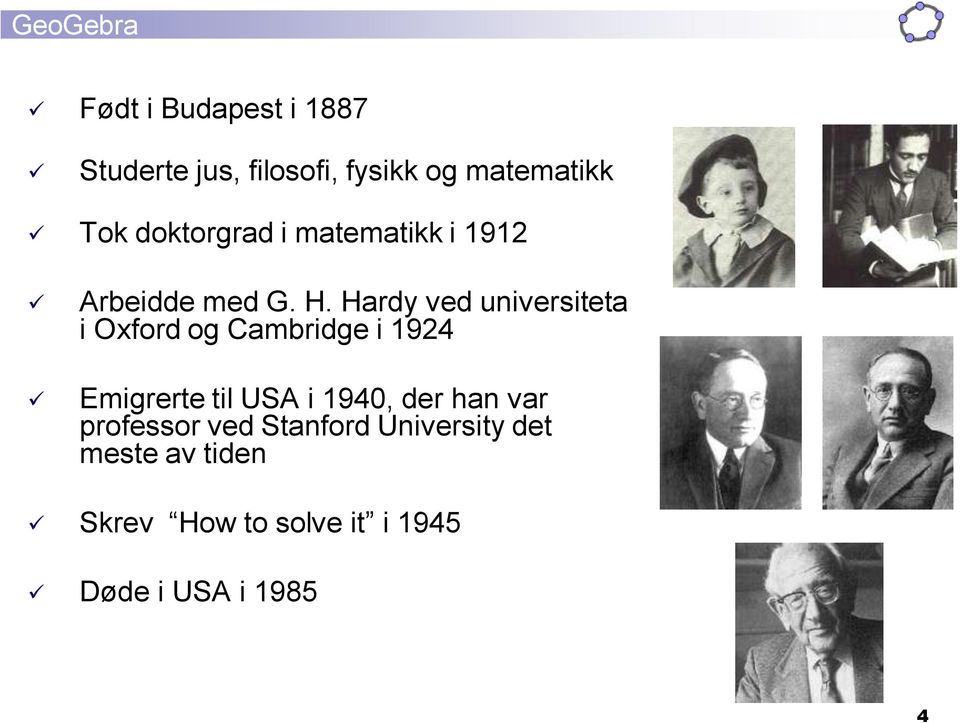 Hardy ved universiteta i Oxford og Cambridge i 1924 Emigrerte til USA i 1940,