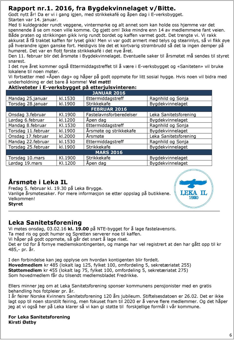 Både praten og strikkingen gikk ivrig rundt bordet og kaffen varmet godt. Det trengte vi. Vi rakk akkurat å få traktet kaffen før lyset gikk!