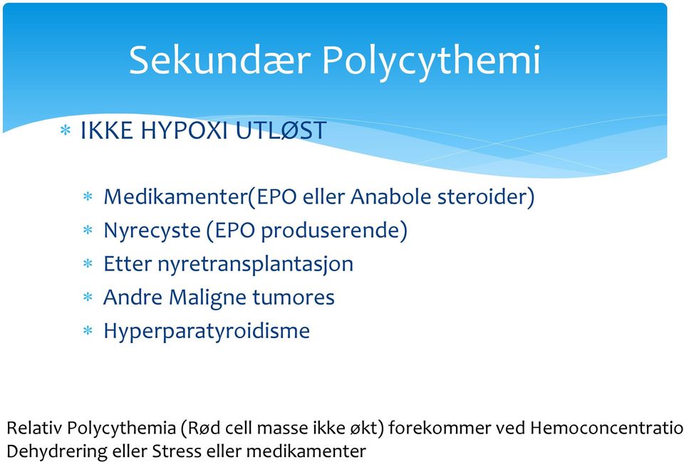 Maligne tumores Hyperparatyroidisme Relativ Polycythemia (Rød cell masse