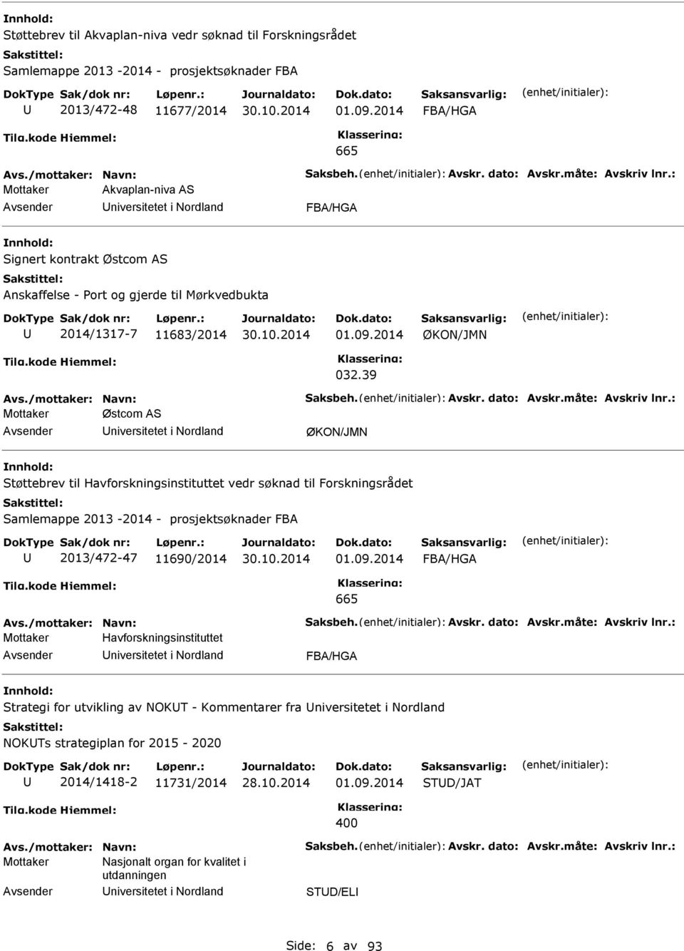 39 Avs./mottaker: Navn: aksbeh. Avskr. dato: Avskr.måte: Avskriv lnr.