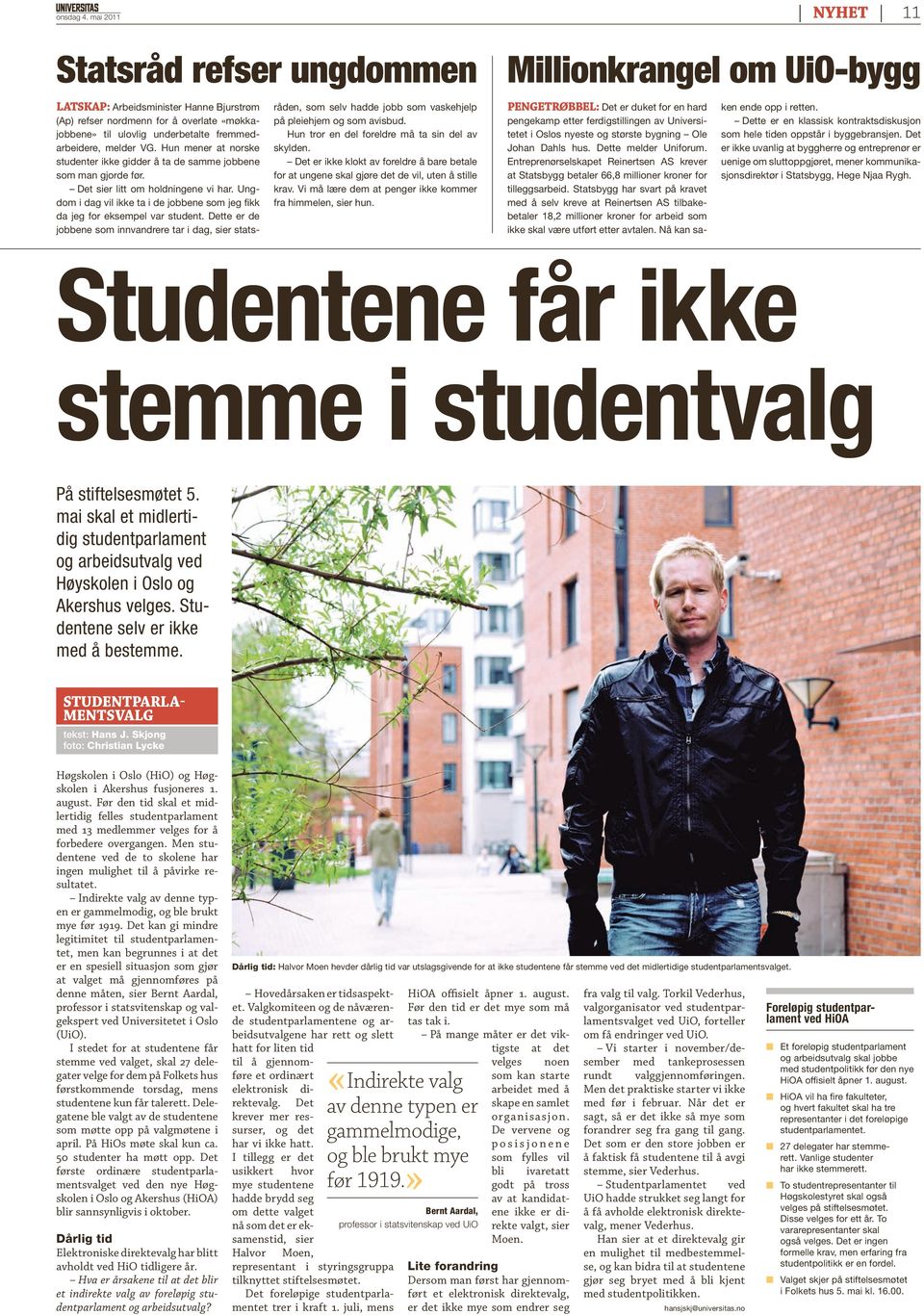 Ungdom i dag vil ikke ta i de jobbene som jeg fikk da jeg for eksempel var student.