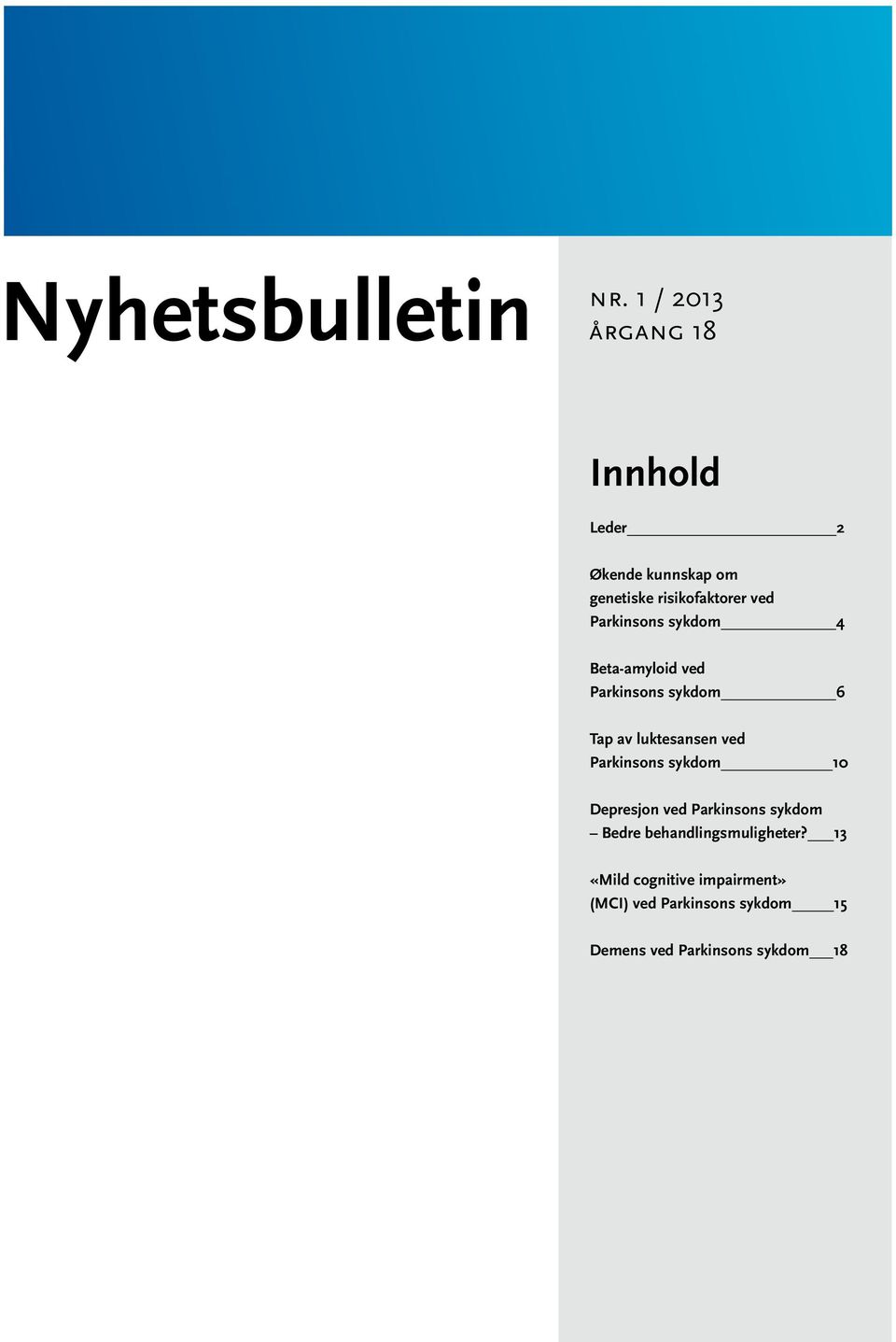 Parkinsons sykdom 4 Beta-amyloid ved Parkinsons sykdom 6 Tap av luktesansen ved