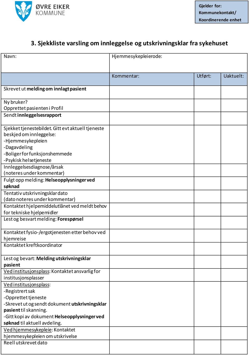 Opprettet pasienten i Profil Sendt innleggelsesrapport Sjekket tjenestebildet.