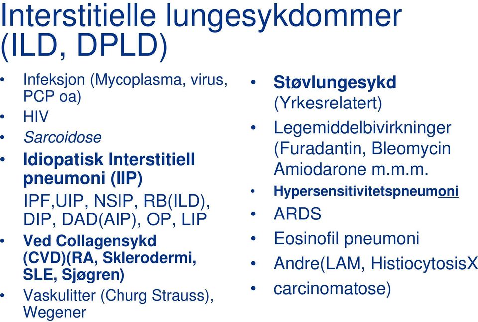 Sklerodermi, SLE, Sjøgren) Vaskulitter (Churg Strauss), Wegener Støvlungesykd (Yrkesrelatert)