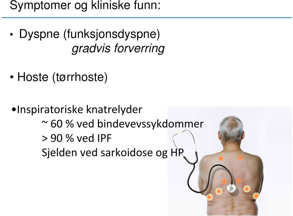 (tørrhoste) Inspiratoriske knatrelyder ~ 60 %