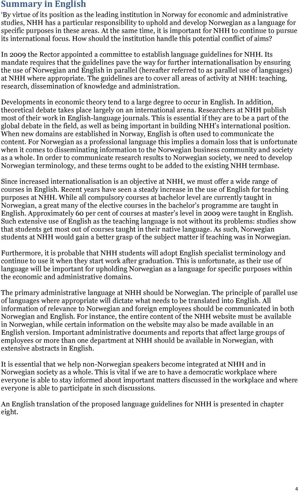 How should the institution handle this potential conflict of aims? In 2009 the Rector appointed a committee to establish language guidelines for NHH.