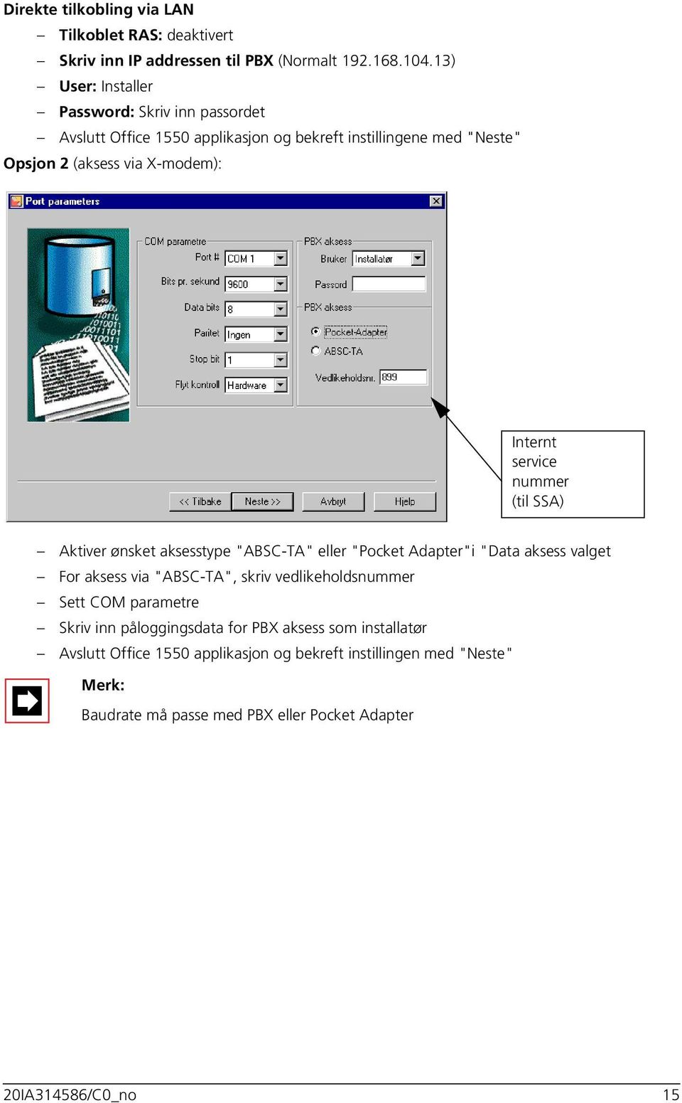 service nummer (til SSA) Aktiver ønsket aksesstype "ABSC-TA" eller "Pocket Adapter"i "Data aksess valget For aksess via "ABSC-TA", skriv vedlikeholdsnummer