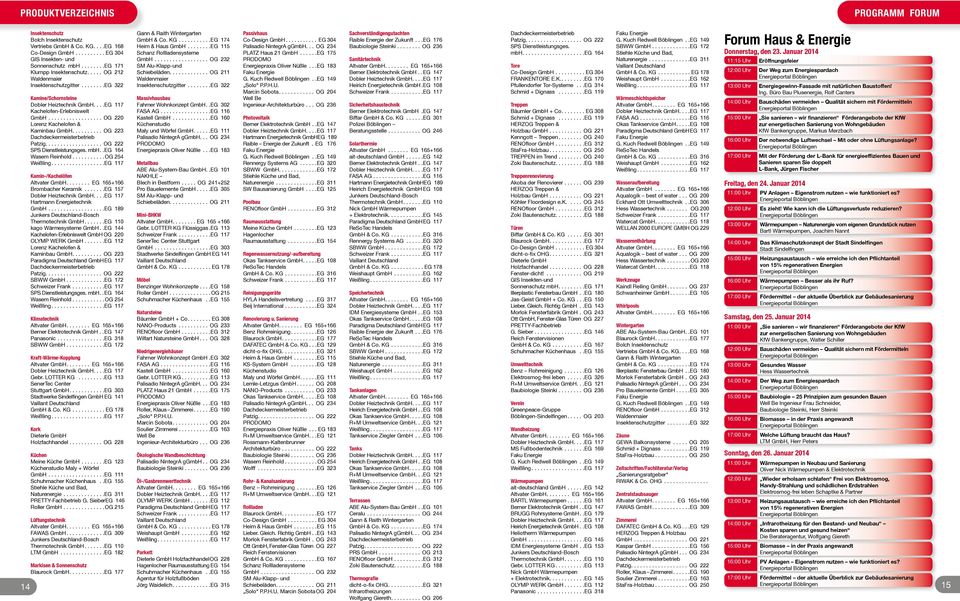 .eg 164 Kamin-/Kachelöfen Brombacher Keramik...EG 157 kago Wärmesysteme GmbH..EG 144 Kachelofen-Erlebniswelt GmbH.OG 220 Lorenz Kachelofen & Kaminbau GmbH... OG 223 SPS Dienstleistungsges. mbh.