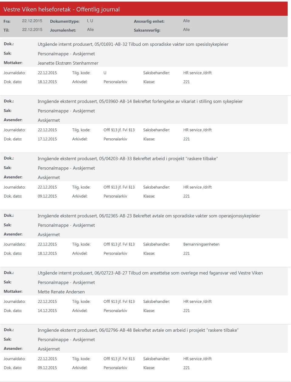 2015 Arkivdel: Personalarkiv Inngående eksternt produsert, 05/04203-AB-33 Bekreftet arbeid i prosjekt "raskere tilbake" Personalmappe - Dok. dato: 09.12.