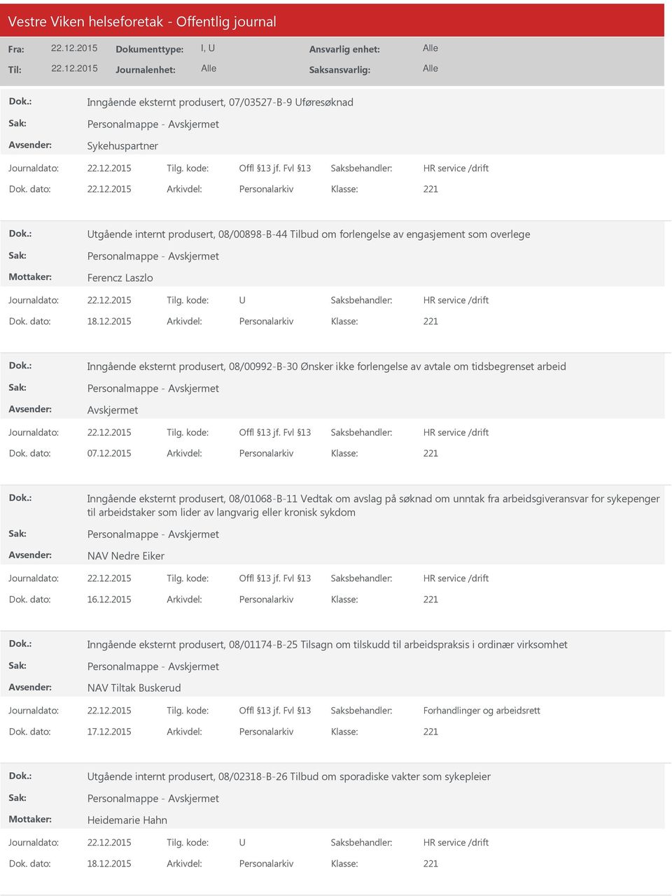 2015 Arkivdel: Personalarkiv Inngående eksternt produsert, 08/00992-B-30 Ønsker ikke forlengelse av avtale om tidsbegrenset arbeid Personalmappe - Dok. dato: 07.12.