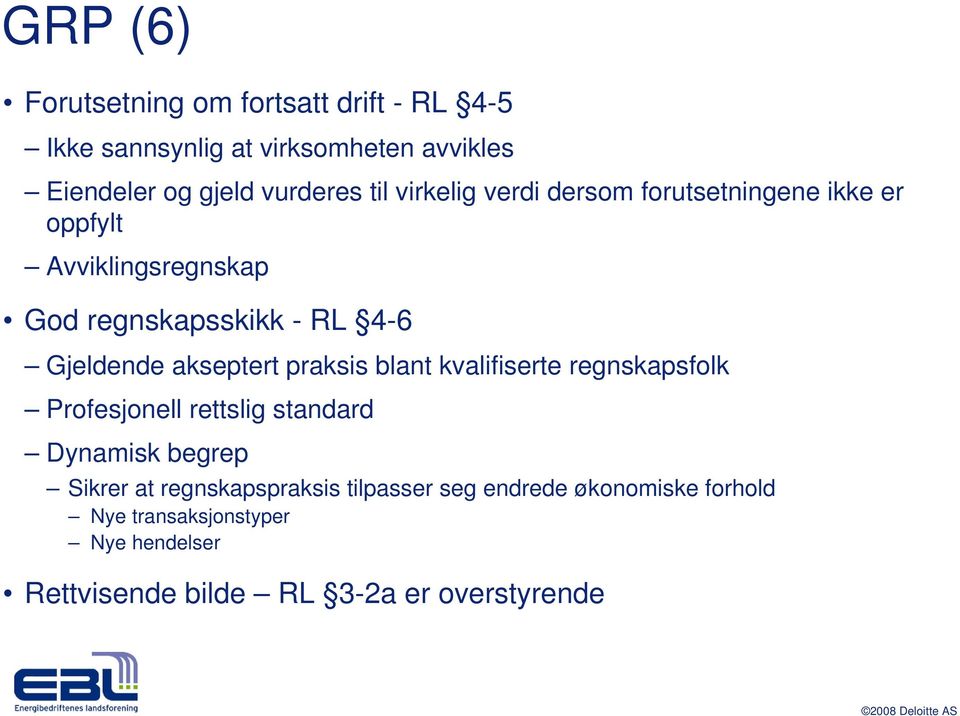 akseptert praksis blant kvalifiserte regnskapsfolk Profesjonell rettslig standard Dynamisk begrep Sikrer at