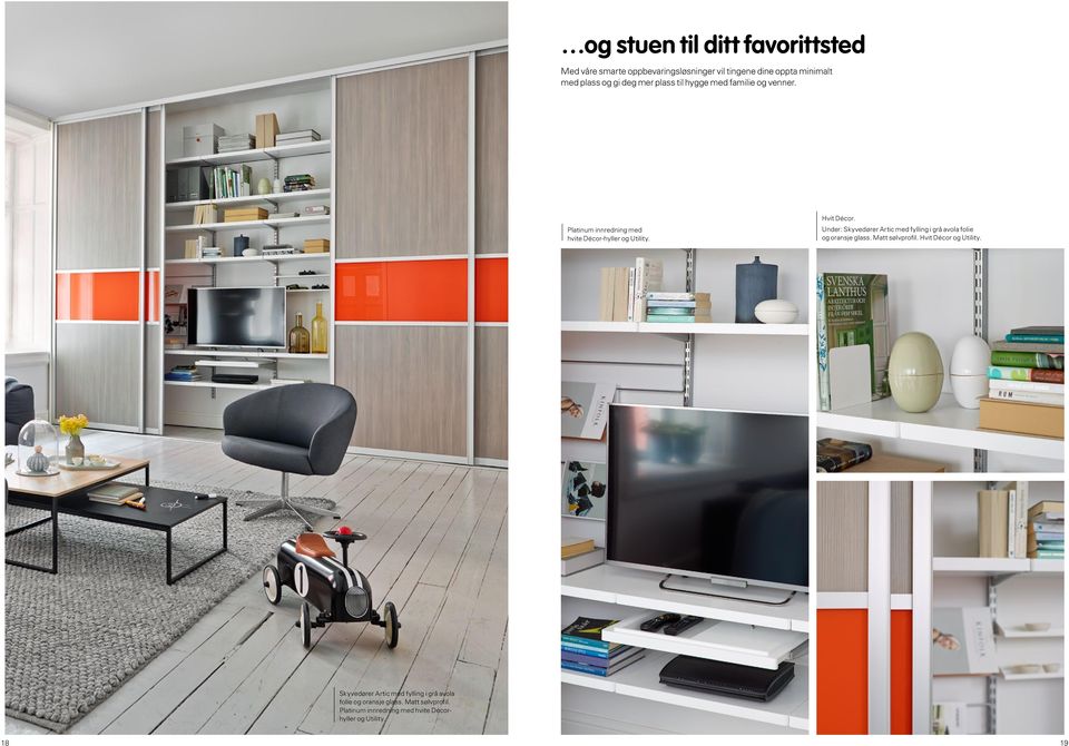 Under: Skyvedører Artic med fylling i grå avola folie og oransje glass. Matt sølvprofil. Hvit Décor og Utility.