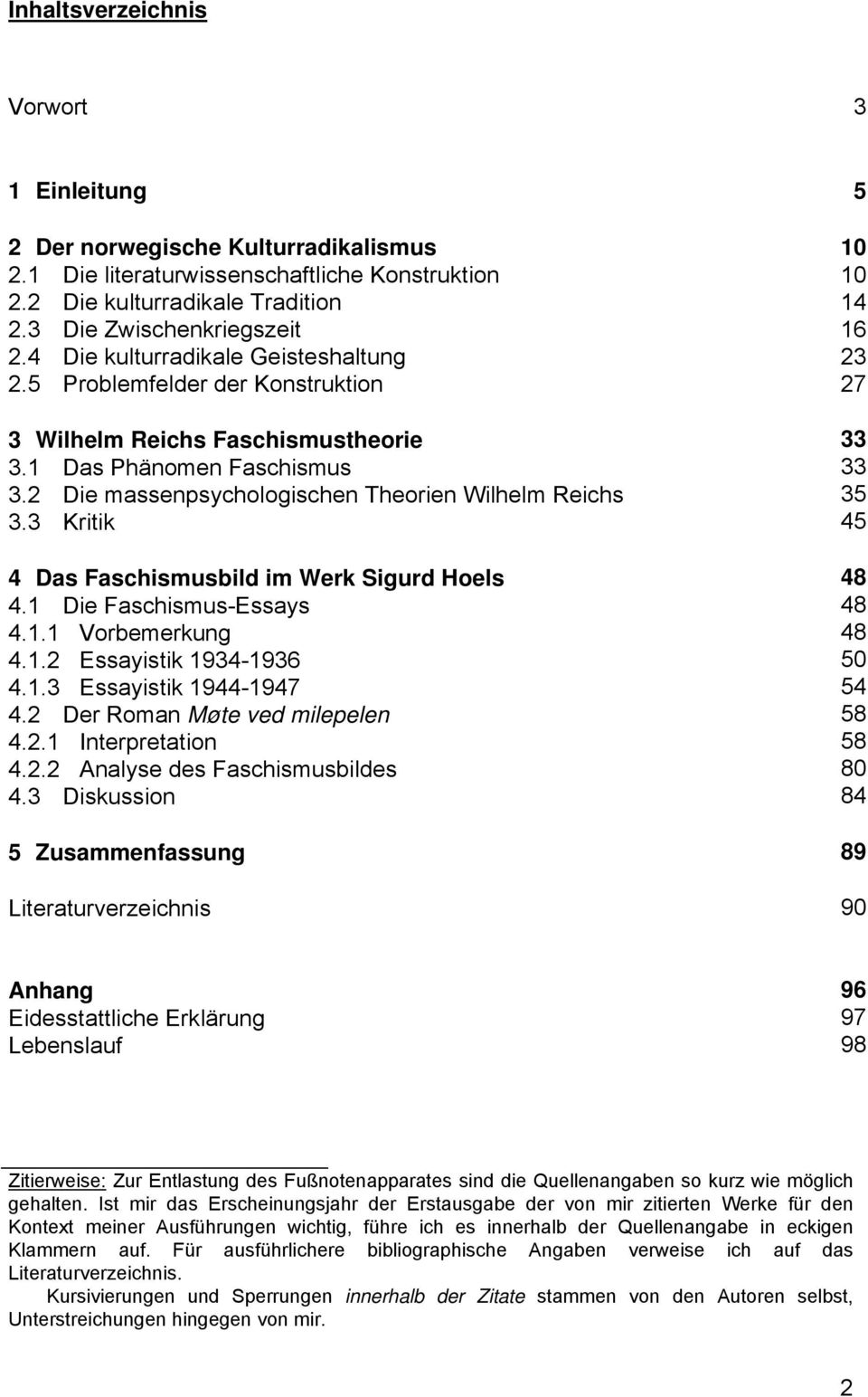 3 Kritik 4 Das Faschismusbild im Werk Sigurd Hoels 4.1 Die Faschismus-Essays 4.1.1 Vorbemerkung 4.1.2 Essayistik 1934-1936 4.1.3 Essayistik 1944-1947 4.2 Der Roman Møte ved milepelen 4.2.1 Interpretation 4.