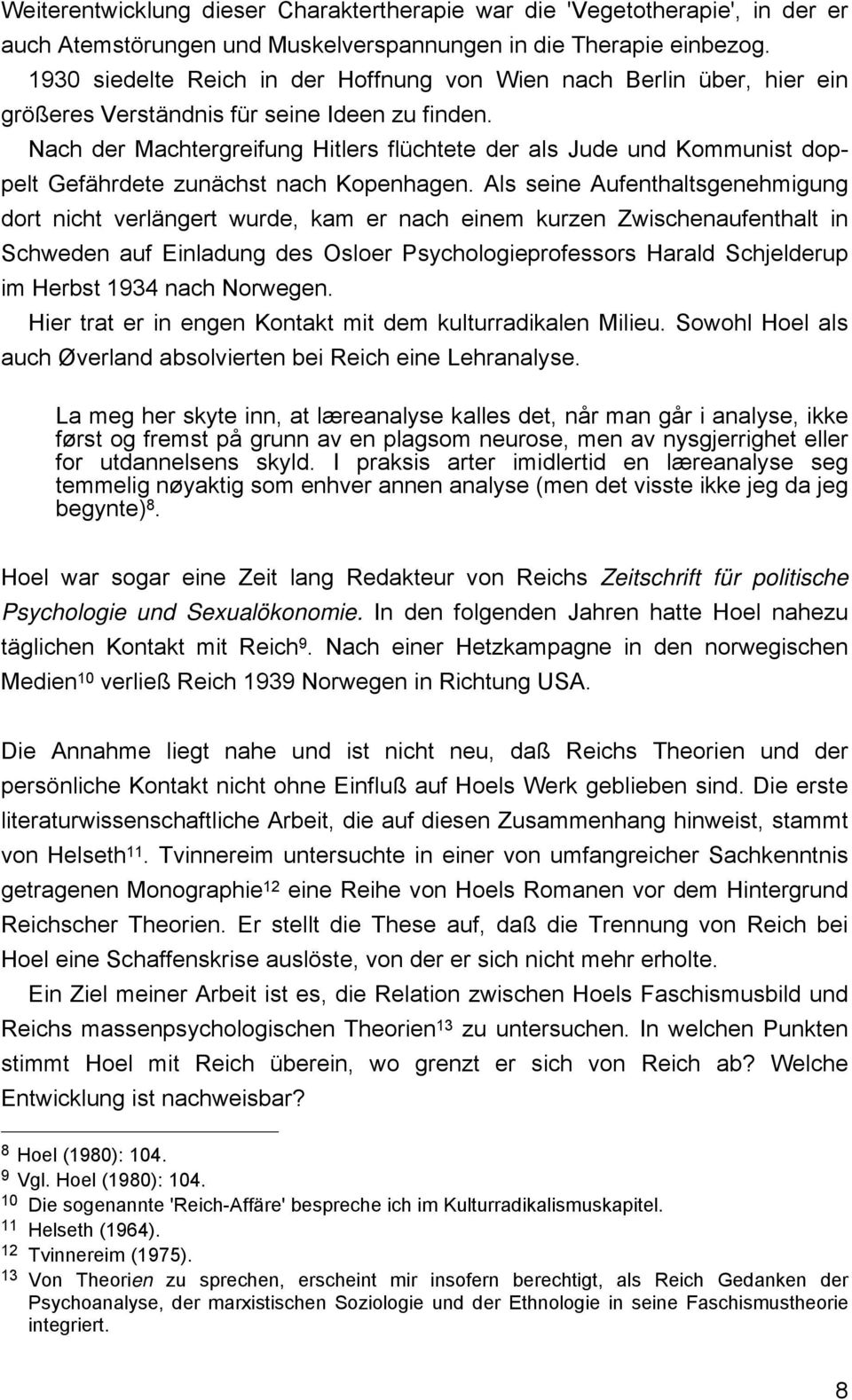 Nach der Machtergreifung Hitlers flüchtete der als Jude und Kommunist doppelt Gefährdete zunächst nach Kopenhagen.