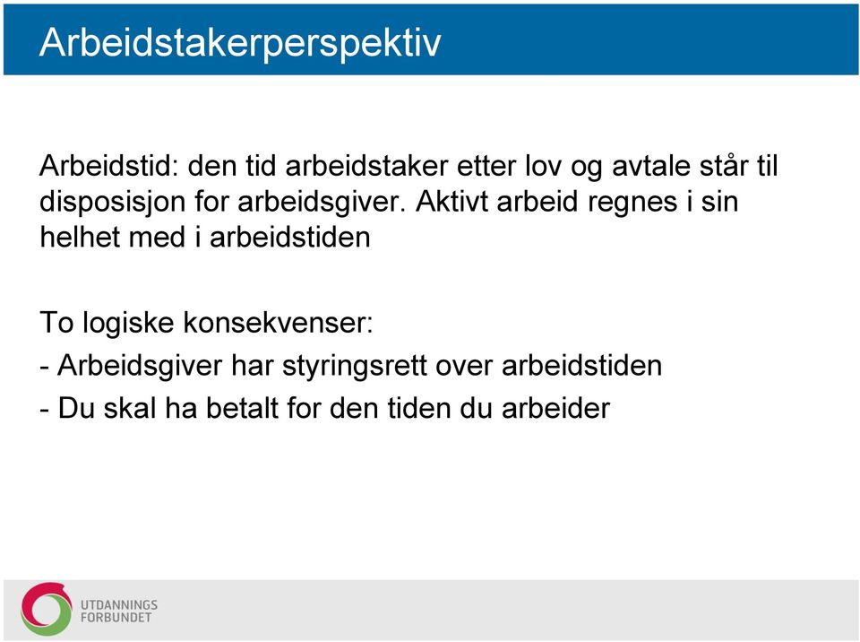 Aktivt arbeid regnes i sin helhet med i arbeidstiden To logiske