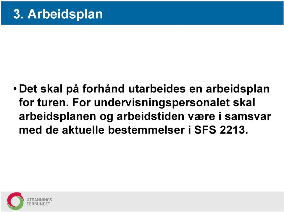 For undervisningspersonalet skal arbeidsplanen