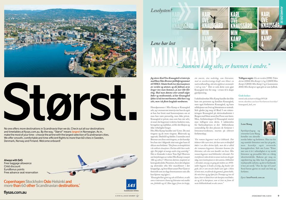 As in, make the most of your time choose the airline with the largest selection of Scandinavian cities.