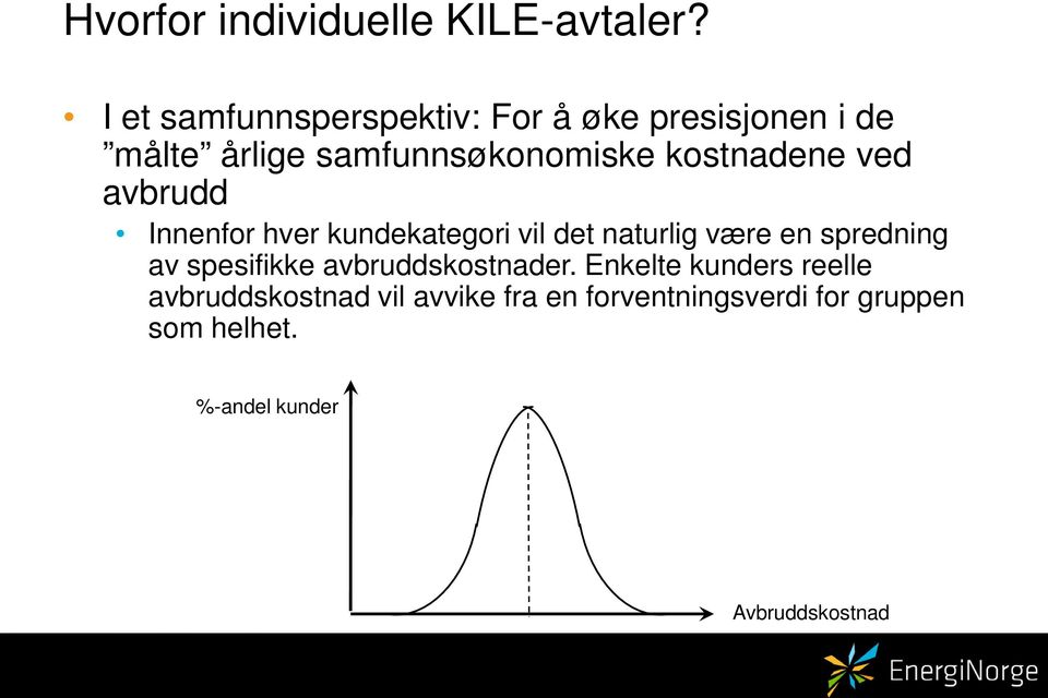 kostnadene ved avbrudd Innenfor hver kundekategori vil det naturlig være en spredning av