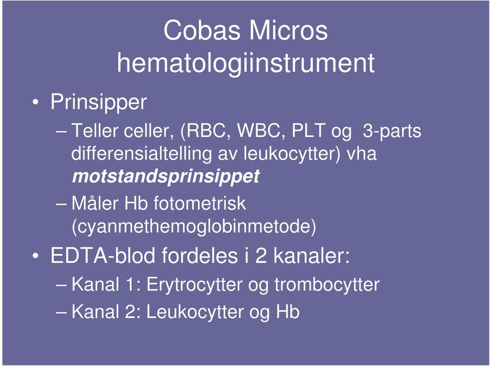 motstandsprinsippet Måler Hb fotometrisk (cyanmethemoglobinmetode)