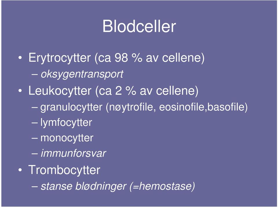 granulocytter (nøytrofile, eosinofile,basofile)