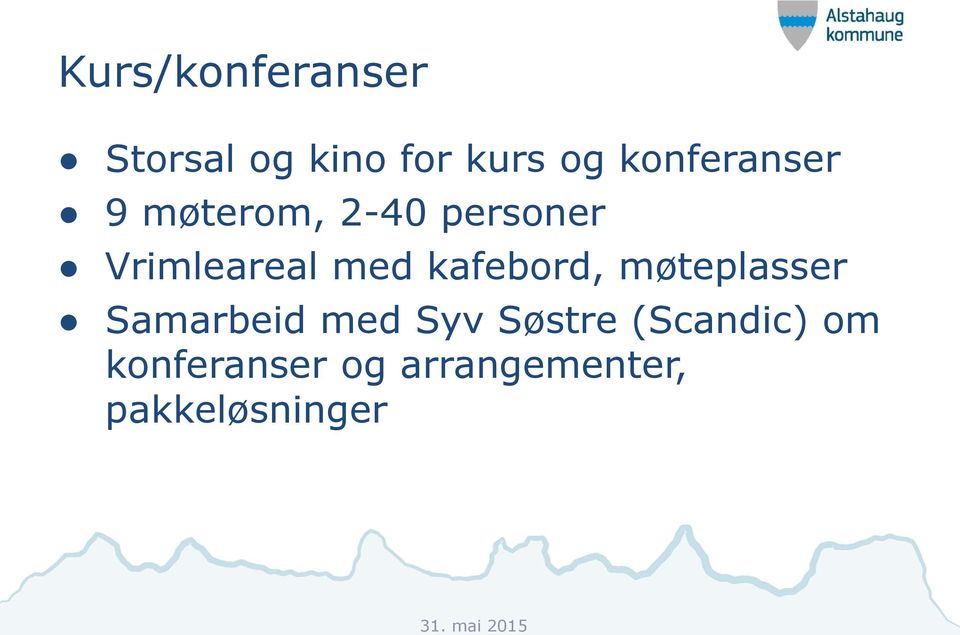 med kafebord, møteplasser Samarbeid med Syv Søstre