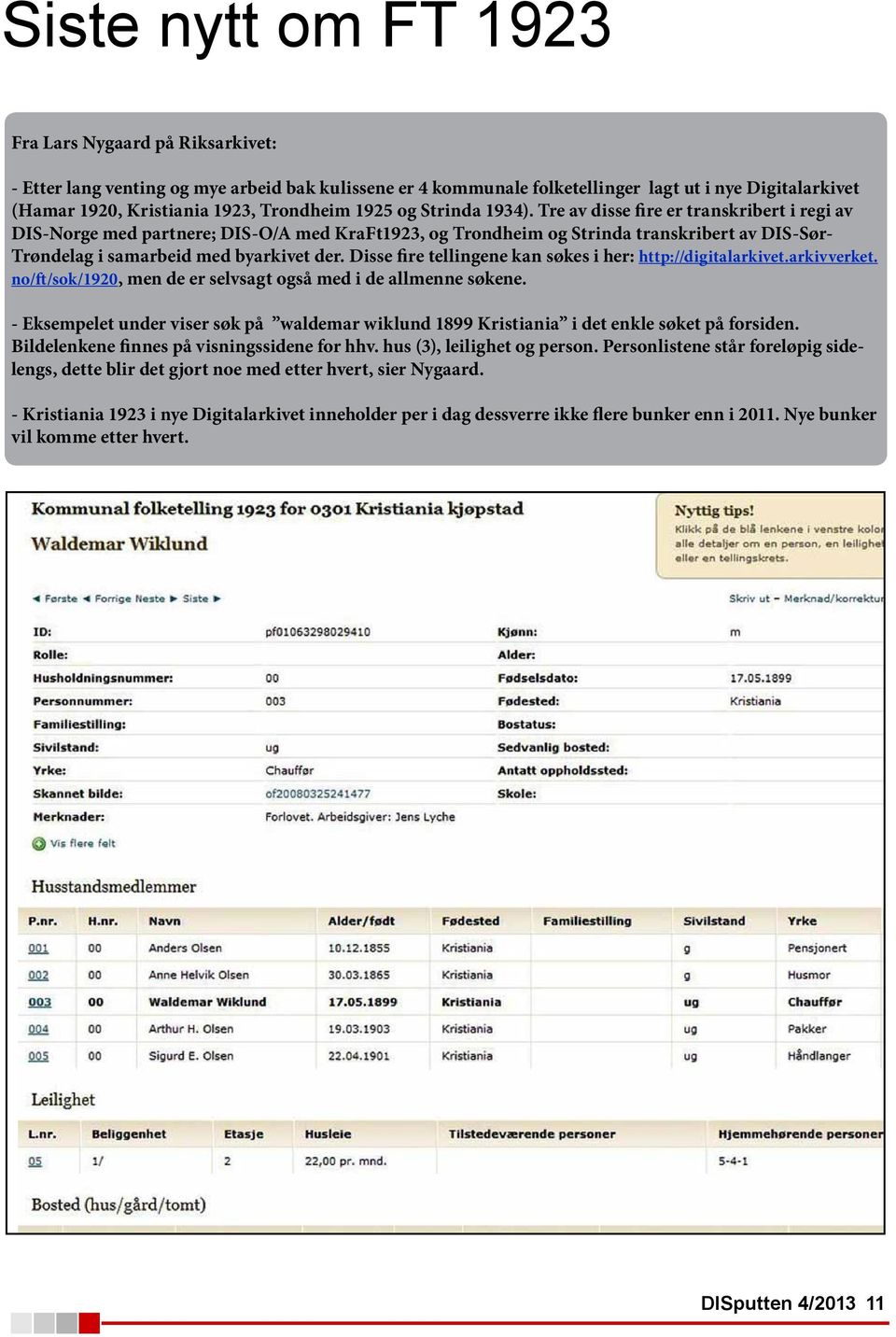 Tre av disse fire er transkribert i regi av DIS-Norge med partnere; DIS-O/A med KraFt1923, og Trondheim og Strinda transkribert av DIS-Sør- Trøndelag i samarbeid med byarkivet der.