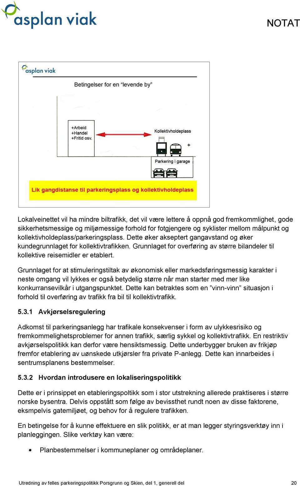 Grunnlaget for overføring av større bilandeler til kollektive reisemidler er etablert.