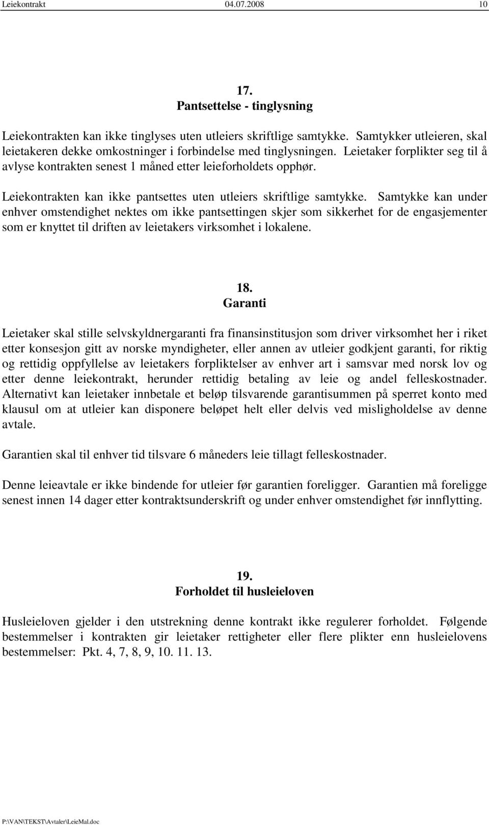 Leiekontrakten kan ikke pantsettes uten utleiers skriftlige samtykke.