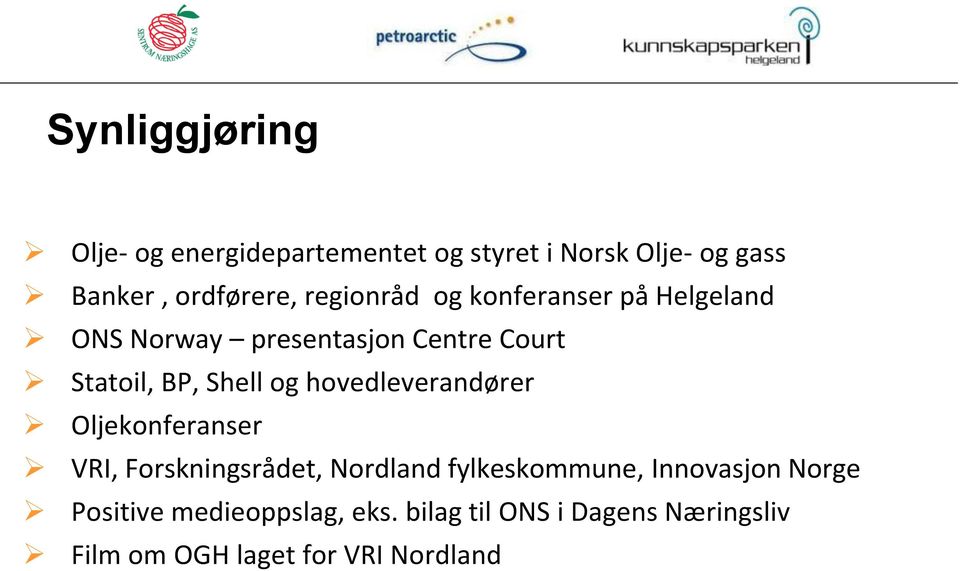 og hovedleverandører Oljekonferanser VRI, Forskningsrådet, Nordland fylkeskommune, Innovasjon