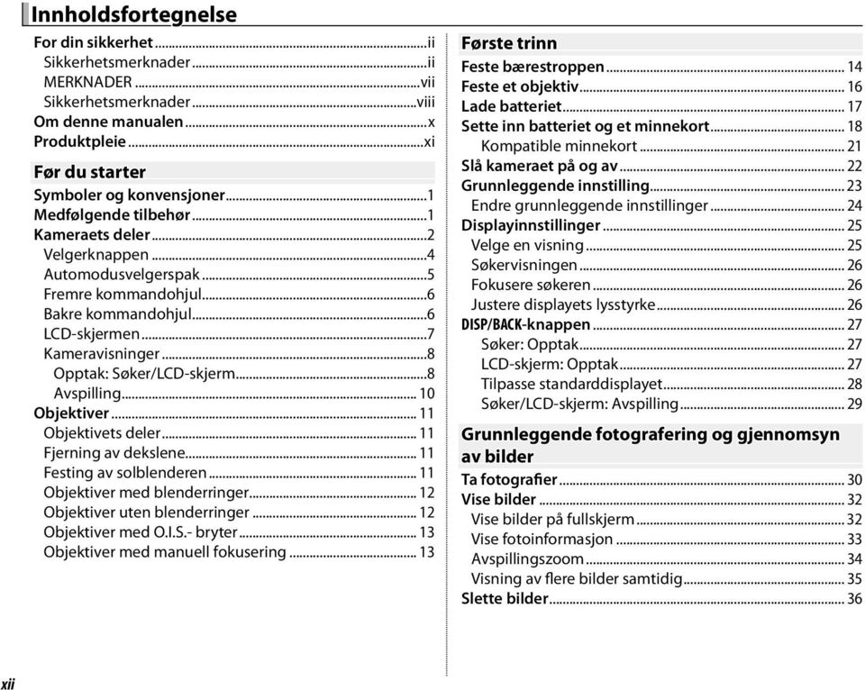 ..8 Avspilling... 10 Objektiver... 11 Objektivets deler... 11 Fjerning av dekslene... 11 Festing av solblenderen... 11 Objektiver med blenderringer... 12 Objektiver uten blenderringer.