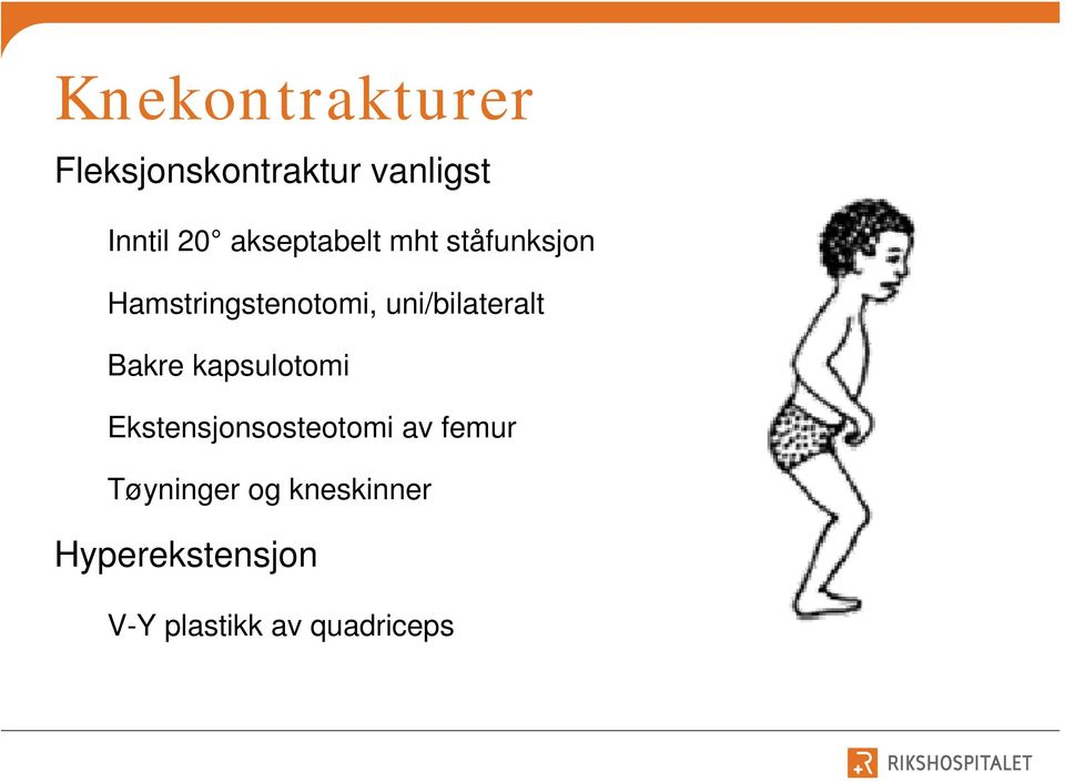 uni/bilateralt Bakre kapsulotomi Ekstensjonsosteotomi av