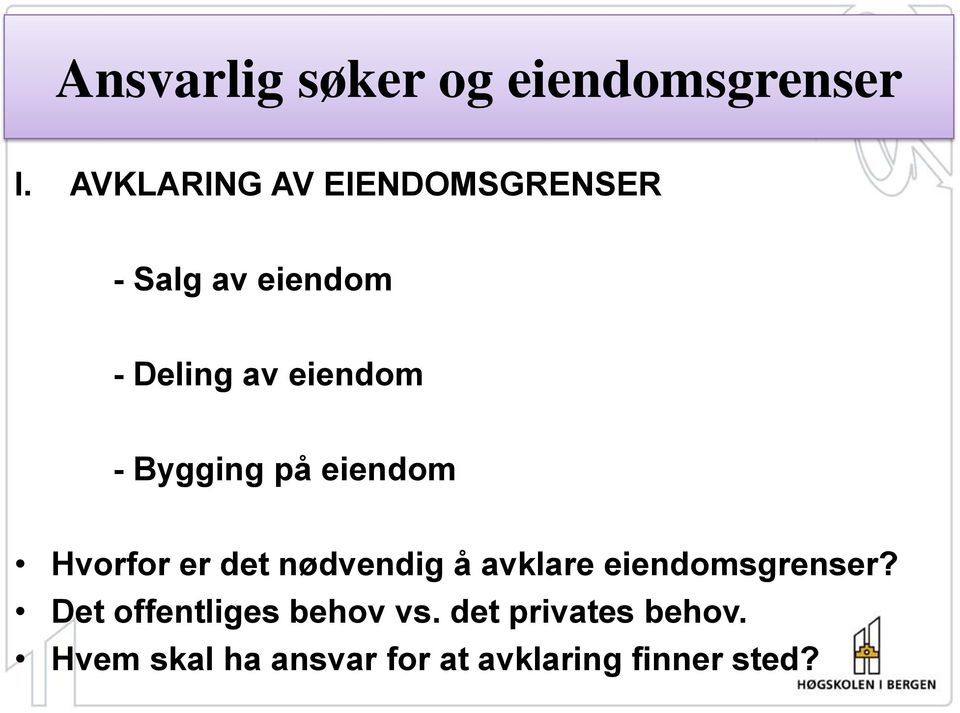 avklare eiendomsgrenser? Det offentliges behov vs.