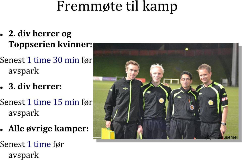 div herrer: Fremmøte til kamp Senest 1 time 15