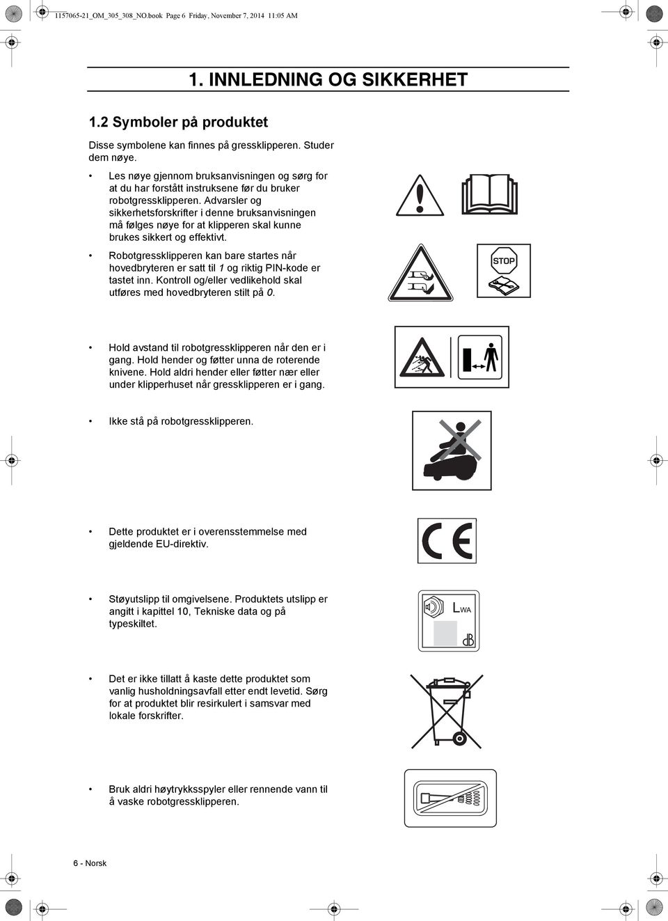 Advarsler og sikkerhetsforskrifter i denne bruksanvisningen må følges nøye for at klipperen skal kunne brukes sikkert og effektivt.