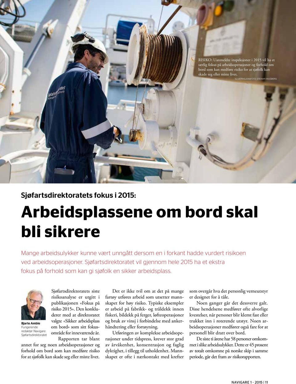 arbeidsoperasjoner. Sjøfartsdirektoratet vil gjennom hele 2015 ha et ekstra fokus på forhold som kan gi sjøfolk en sikker arbeidsplass.