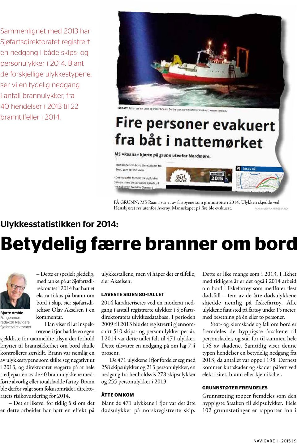 PÅ GRUNN: MS Raana var et av fartøyene som grunnstøtte i 2014. Ulykken skjedde ved Hestskjæret fyr utenfor Averøy. Mannskapet på fire ble evakuert. FAKSIMILE FRA ADRESSA.