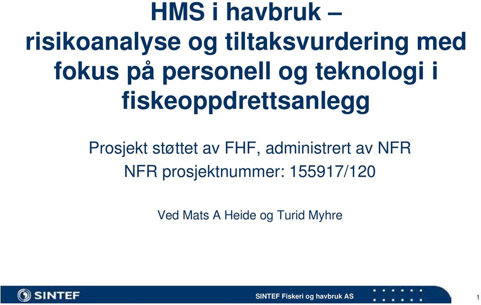 fiskeoppdrettsanlegg Prosjekt støttet av FHF,