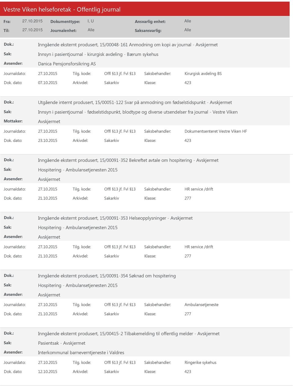 2015 Arkivdel: Sakarkiv tgående internt produsert, 15/00051-122 Svar på anmodning om fødselstidspunkt - Innsyn i pasientjournal - fødselstidspunkt, blodtype og diverse utsendelser fra journal -