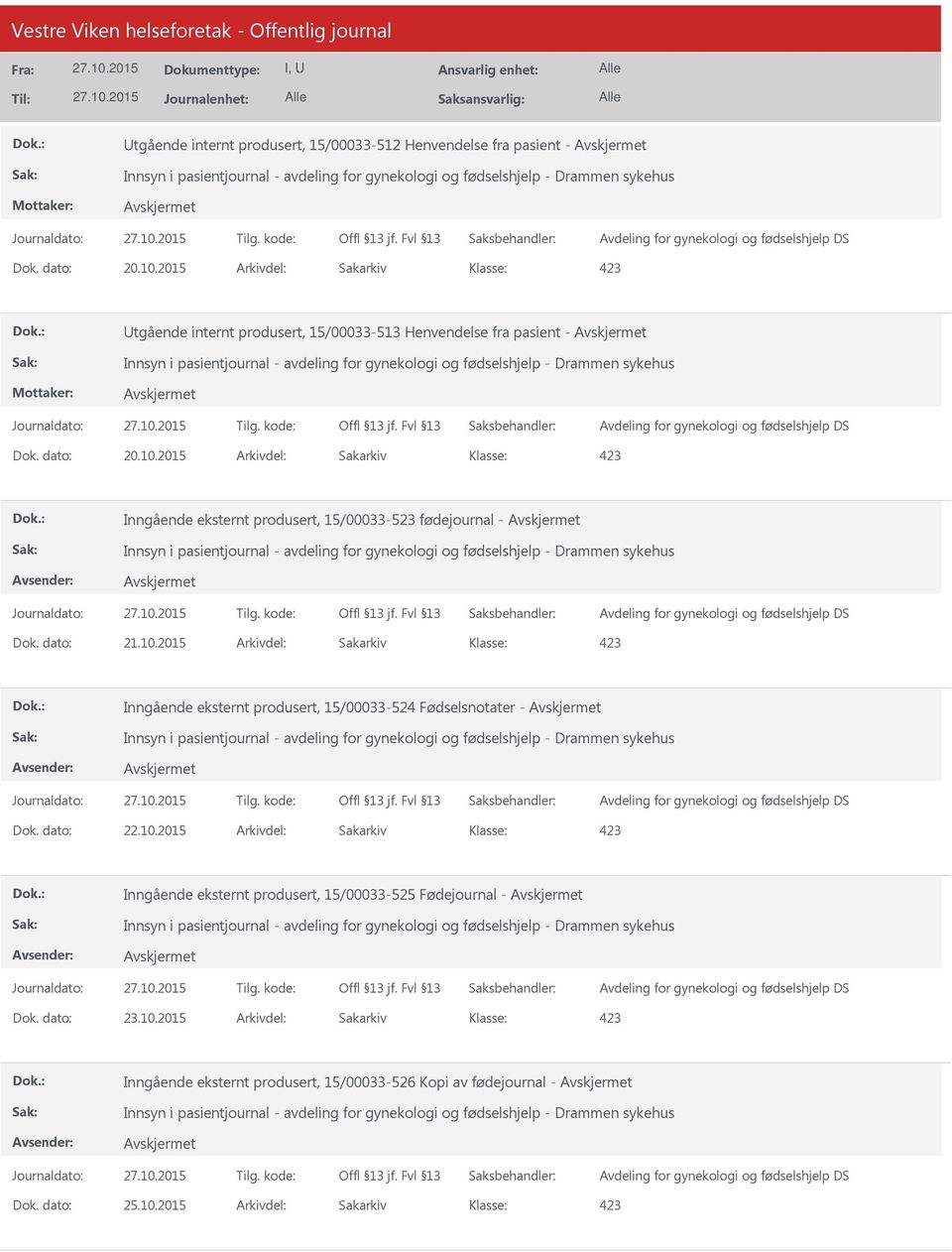 2015 Arkivdel: Sakarkiv tgående internt produsert, 15/00033-513 Henvendelse fra pasient - Innsyn i pasientjournal - avdeling for gynekologi og fødselshjelp - Drammen sykehus Avdeling for gynekologi