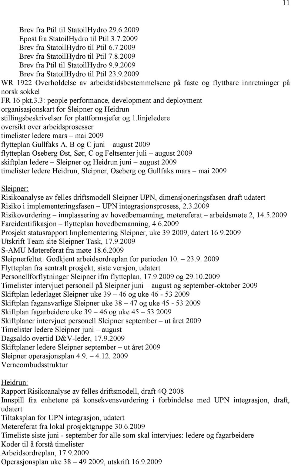 3: people performance, development and deployment organisasjonskart for Sleipner og Heidrun stillingsbeskrivelser for plattformsjefer og 1.