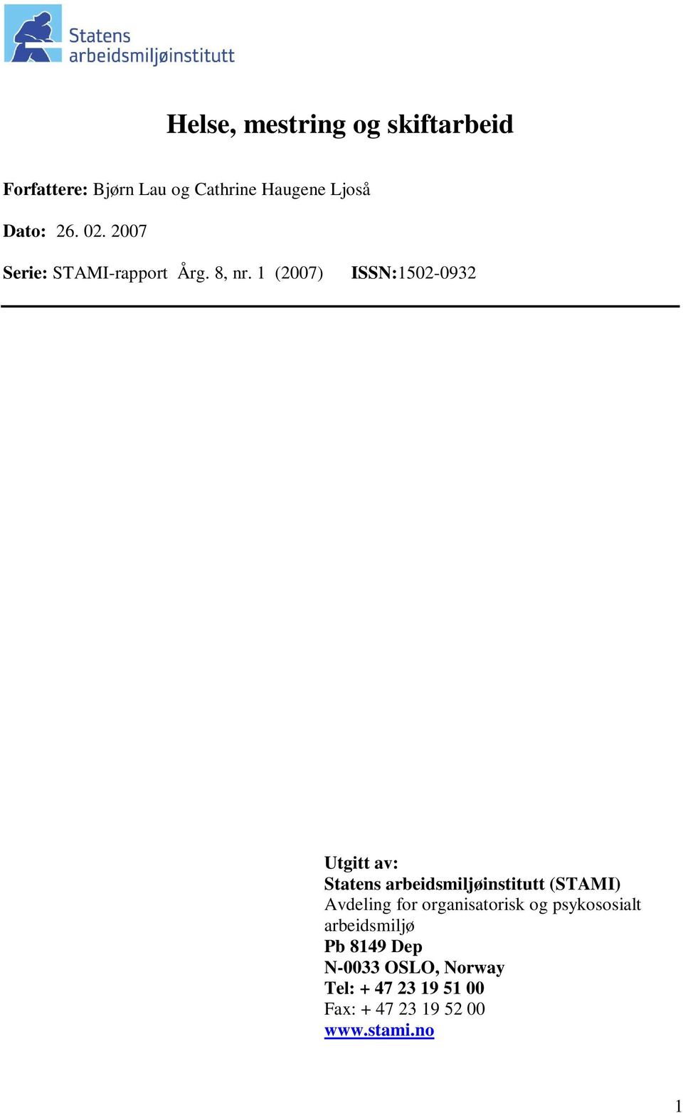 1 (2007) ISSN:1502-0932 Utgitt av: Statens arbeidsmiljøinstitutt (STAMI) Avdeling for