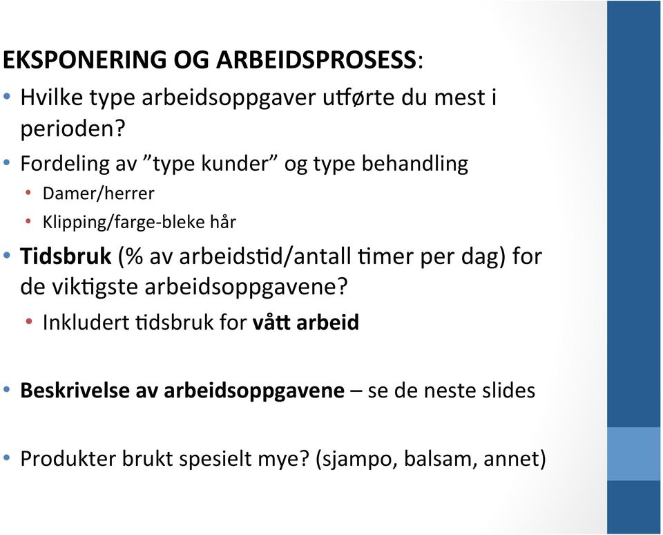 av arbeidsqd/antall Qmer per dag) for de vikqgste arbeidsoppgavene?