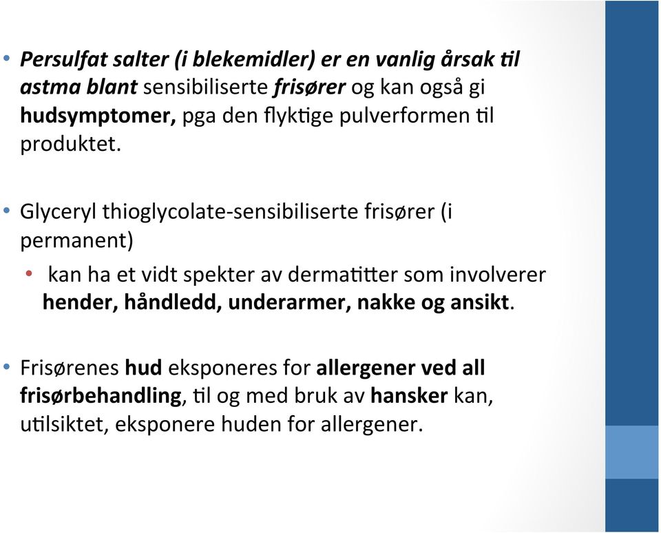 Glyceryl thioglycolate- sensibiliserte frisører (i permanent) kan ha et vidt spekter av dermaqmer som involverer