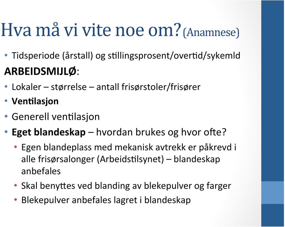 frisørstoler/frisører Ven6lasjon Generell venqlasjon Eget blandeskap hvordan brukes og hvor obe?