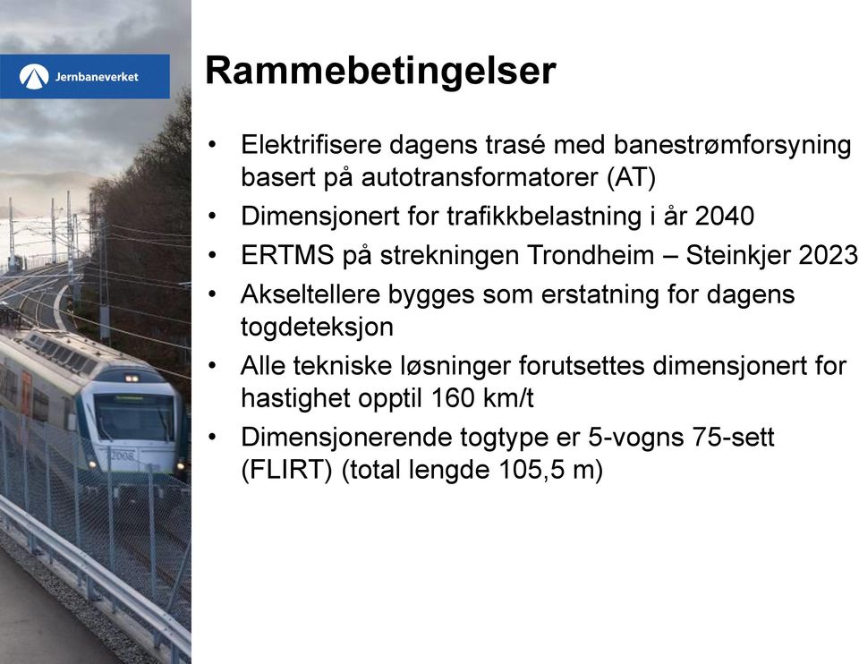 Akseltellere bygges som erstatning for dagens togdeteksjon Alle tekniske løsninger forutsettes