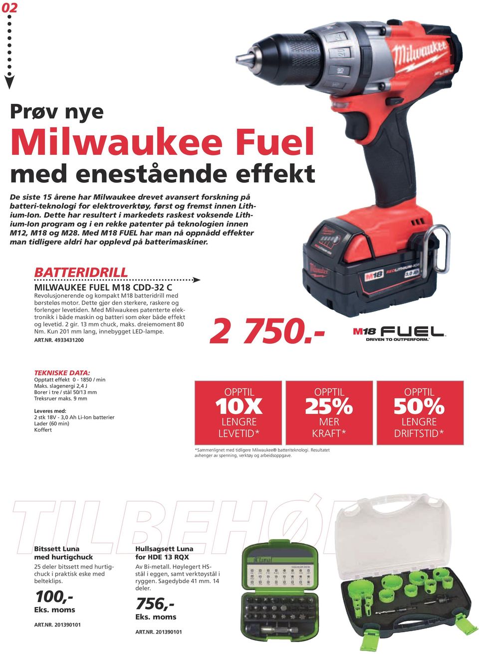 Med M18 FUEL har man nå oppnådd effekter man tidligere aldri har opplevd på batterimaskiner. batteridrill milwaukee fuel M18 CDD-32 C Revolusjonerende og kompakt M18 batteridrill med børsteløs motor.