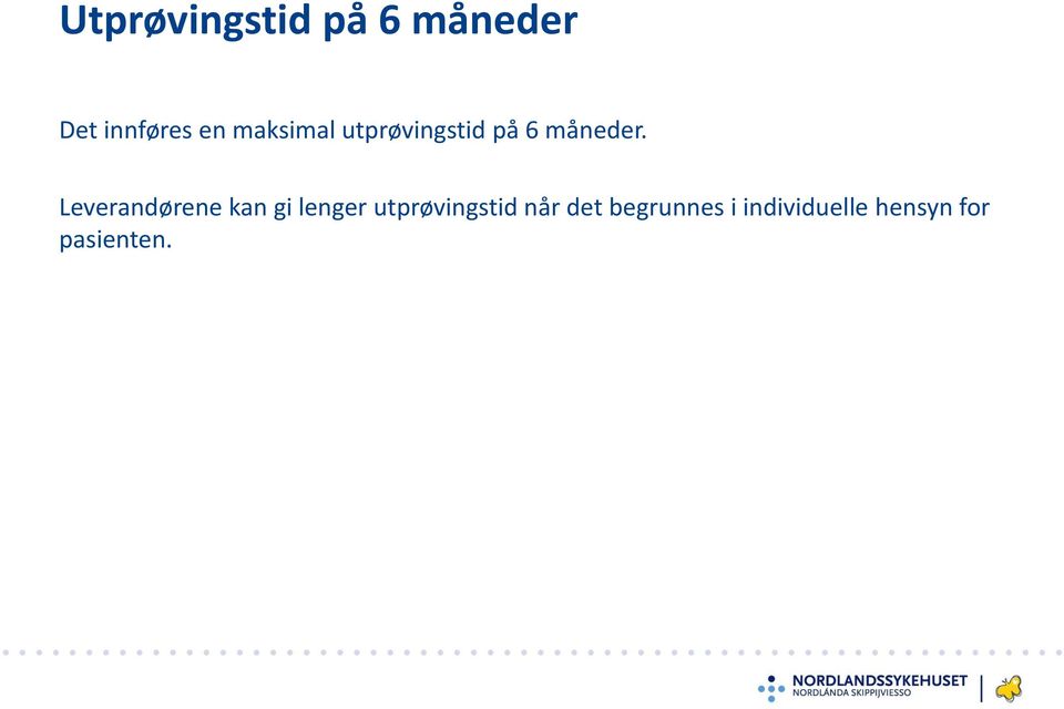 Leverandørene kan gi lenger utprøvingstid